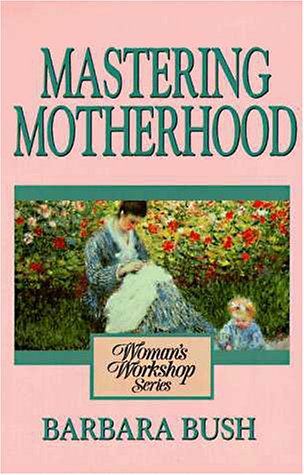 Stock image for A Woman's Workshop on Mastering Motherhood for sale by Orion Tech