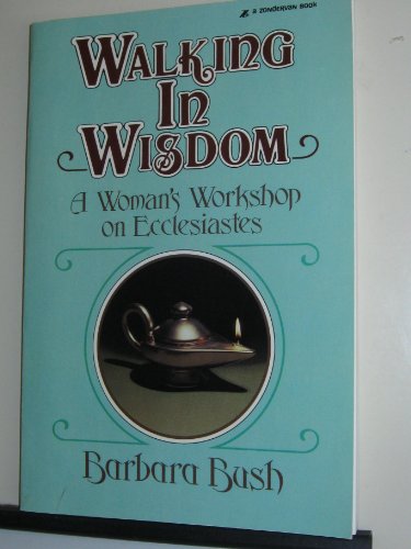 9780310430414: Walking in wisdom: A woman's workshop on Ecclesiastes