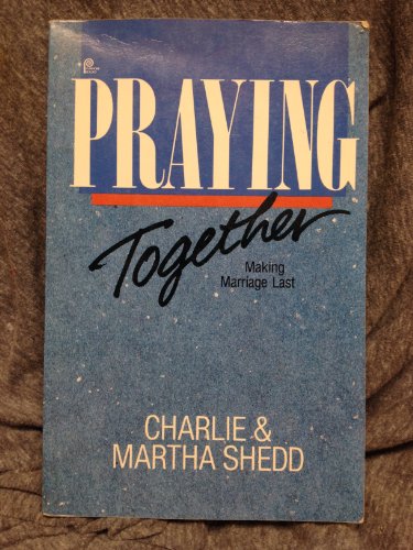 Beispielbild fr Praying Together : Making Marriage Last zum Verkauf von Better World Books