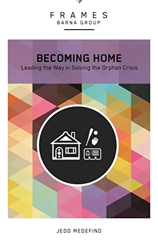 Stock image for Becoming Home, Paperback (Frames Series): Adoption, Foster Care, and Mentoring--Living Out God's Heart for Orphans for sale by BooksRun