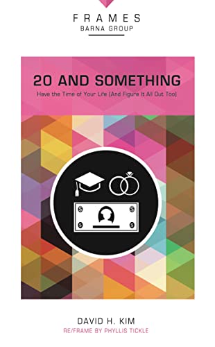 20 and Something, Paperback (Frames Series): Have the Time of Your Life (And Figure It All Out Too) (9780310433477) by Barna Group; Kim, David