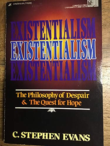 Beispielbild fr Existentialism : The Philosophy of Despair and the Quest for Hope zum Verkauf von Better World Books