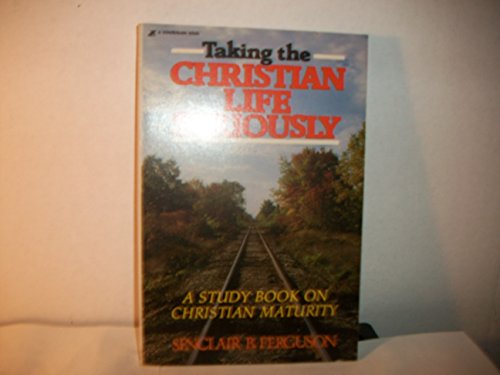 Beispielbild fr Taking the Christian Life Seriously : Biblical Teaching on Christian Maturity zum Verkauf von Better World Books