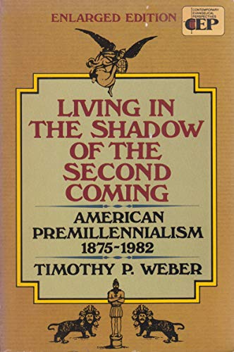 Beispielbild fr Living in the Shadow of the Second Coming : American Premillennialism 1875-1982 zum Verkauf von Better World Books