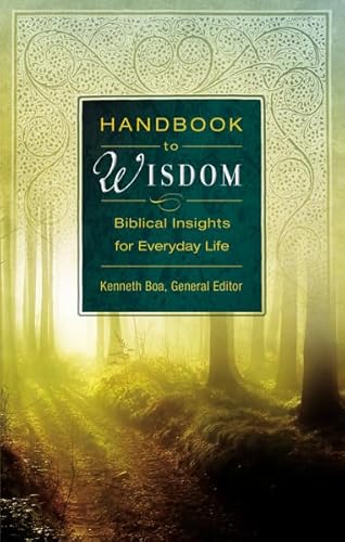 Handbook to Wisdom: Biblical Insights for Everyday Life (9780310441335) by Boa, Kenneth D.