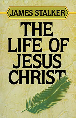 9780310441915: The Life of Jesus Christ (Stalker Trilogy Series)