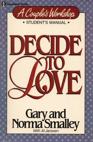 Decide to Love/Students Manual (9780310443315) by Smalley, Gary; Smalley, Norma; Janssen, Al