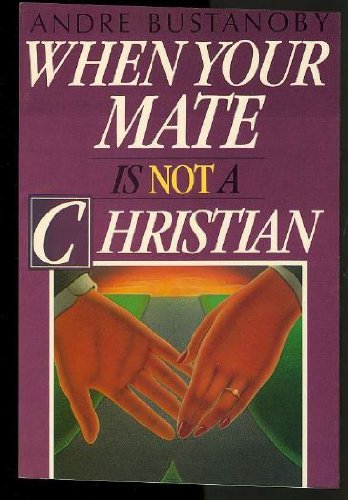 Stock image for When Your Mate Is Not a Christian for sale by Better World Books