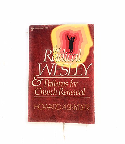 Stock image for The Radical Wesley: Pattern for Church Renewal for sale by Pensees Bookshop