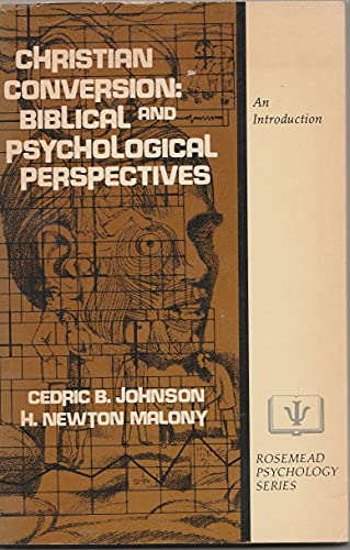 Christian Conversion: Biblical and Psychological Perspectives (Rosemead Psychology Series) (9780310444817) by Johnson, Cedric B.; Malony, H. Newton