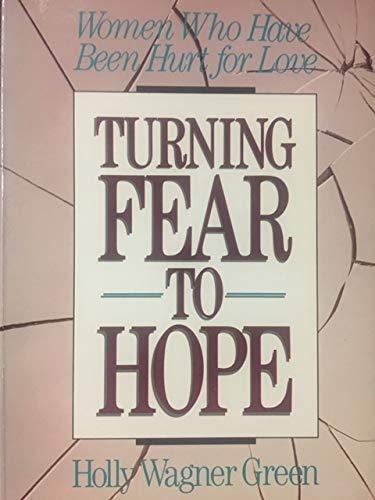 Imagen de archivo de Turning Fear to Hope: Women Who Have Been Hurt for Love a la venta por ThriftBooks-Dallas