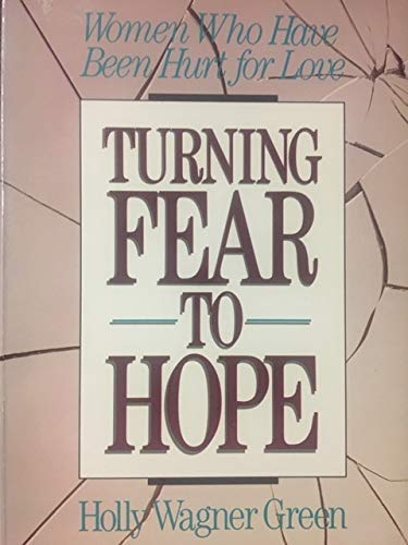 9780310445418: Turning Fear to Hope: Women Who Have Been Hurt for Love