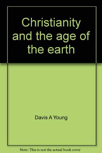 9780310445913: Christianity and the age of the earth (Contemporary evangelical perspectives)