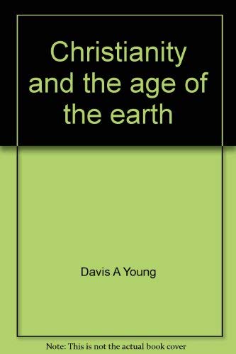 Christianity and the age of the earth (Contemporary evangelical perspectives)