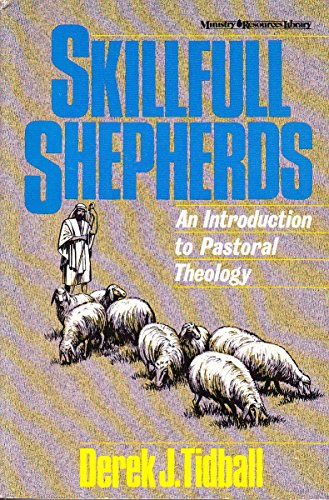 Skillful Shepherds: An Introduction to Pastoral Theology (9780310446316) by Tidball, Derek