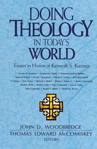 Beispielbild fr Doing Theology in Today's World: Essays in Honor of Kenneth S. Kantzer zum Verkauf von ThriftBooks-Dallas