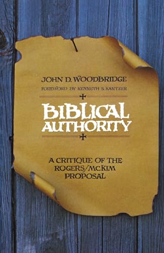 Biblical Authority: A Critique of the Rogers/McKim Proposal (9780310447511) by Woodbridge, John D.