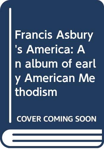 Beispielbild fr FRANCIS ASBURY'S AMERICA zum Verkauf von Neil Shillington: Bookdealer/Booksearch