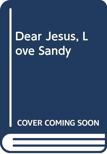 Beispielbild fr Dear Jesus, Love Sandy zum Verkauf von Wonder Book