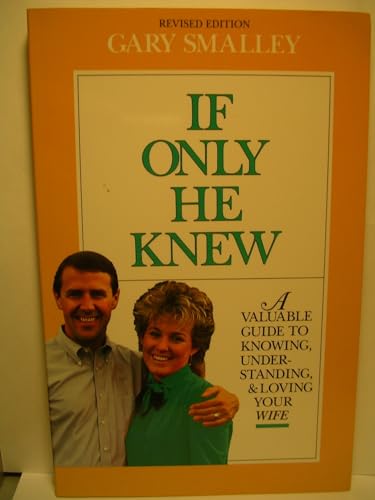 Imagen de archivo de If Only He Knew: Understanding Your Wife a la venta por 2Vbooks