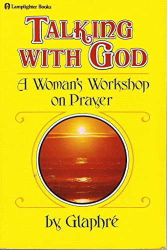 Talking With God: A Womans Workshop on Prayer