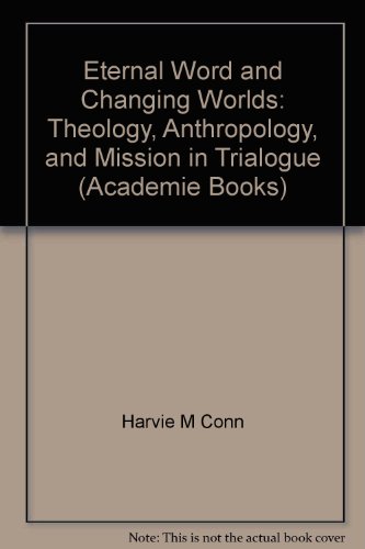 Beispielbild fr Eternal Word and Changing Worlds : Theology, Anthropology and Mission in Trialogue zum Verkauf von Better World Books