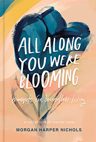 Stock image for All Along You Were Blooming: Thoughts for Boundless Living for sale by SecondSale