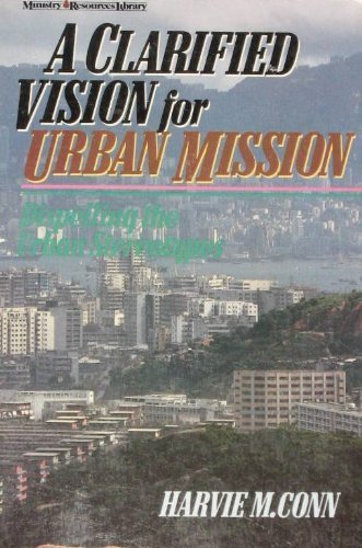 Beispielbild fr A Clarified Vision for Urban Mission: Dispelling the Urban Stereotypes zum Verkauf von Irish Booksellers