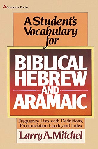 Student's Vocabulary for Biblical Hebrew and Aramaic, A (9780310454618) by Larry A. Mitchel