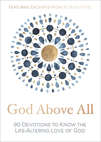 Beispielbild fr God Above All: 90 Devotions to Know the Life-Altering Love of God zum Verkauf von Monster Bookshop
