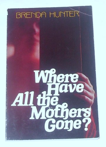 Imagen de archivo de Where Have All the Mothers Gone? a la venta por Better World Books