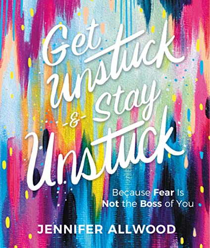 Beispielbild fr Get Unstuck and Stay Unstuck: Because Fear Is Not the Boss of You zum Verkauf von Monster Bookshop