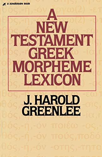 Stock image for New Testament Greek Morpheme Lexicon, The for sale by Reliant Bookstore