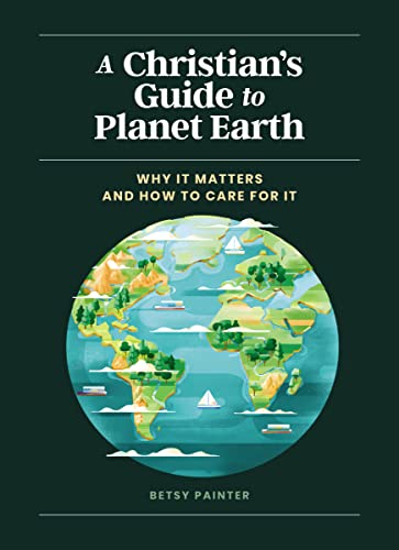 Beispielbild fr Christian's Guide to Planet Earth: Why It Matters and How to Care for It zum Verkauf von Monster Bookshop