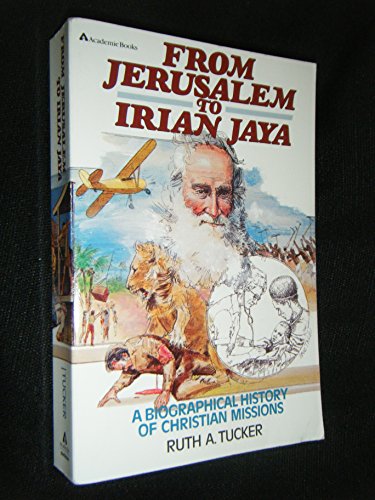 9780310459316: From Jerusalem to Irian Jaya: A Biographical History of Christian Missions