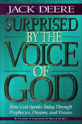 Surprised By The Voice Of God How God Speaks Today Through Prophecies Dreams And Visions Abebooks Deere Jack Surprised By The Voice Of God How God Speaks Today Through Prophecies Dreams And Visions Abebooks Deere Jack