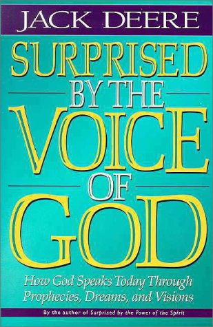 Surprised by the Voice of God: How God Speaks Today Through Prophecies, Dreams, and Visions