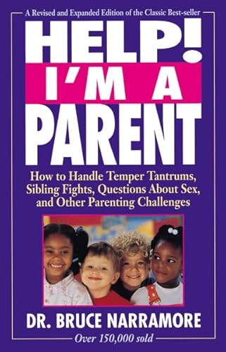 Imagen de archivo de Help! I'm a Parent : How to Handle Temper Tantrums, Sibling Fights, Questions about Sex, and Other Parenting Challenges a la venta por Better World Books: West