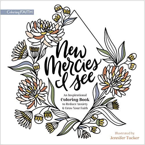 Beispielbild fr New Mercies I See: An Inspirational Coloring Book to Reduce Anxiety and Grow Your Faith (Coloring Faith) zum Verkauf von Chiron Media