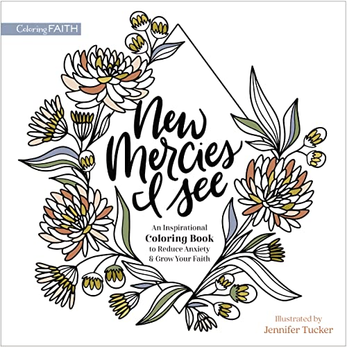 Imagen de archivo de New Mercies I See: An Inspirational Coloring Book to Reduce Anxiety and Grow Your Faith (Coloring Faith) a la venta por Monster Bookshop