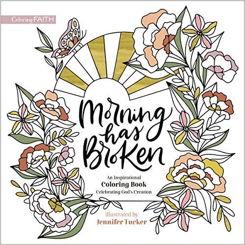 Stock image for Morning Has Broken: An Inspirational Coloring Book Celebrating God's Creation (Coloring Faith) for sale by Monster Bookshop