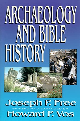 Archaeology and Bible History (9780310479611) by Free, Joseph; Vos, Howard