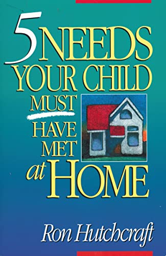 Stock image for Five Needs Your Child Must Have Met at Home for sale by Better World Books