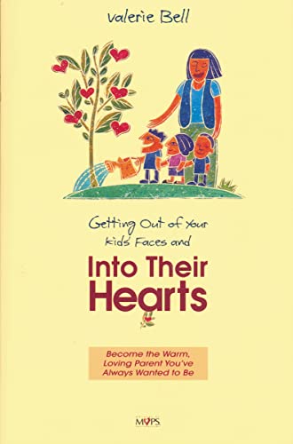 Getting out of Your Kids' Faces and into Their Hearts (9780310484516) by Bell, Valerie