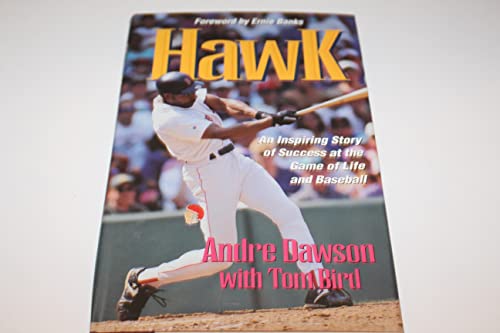 Beispielbild fr Hawk - The Andre Dawson Story : An Inspiring Story of Success at the Game of Life and Baseball zum Verkauf von Better World Books