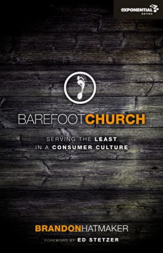 Beispielbild fr Barefoot Church: Serving the Least in a Consumer Culture (Exponential Series) zum Verkauf von SecondSale