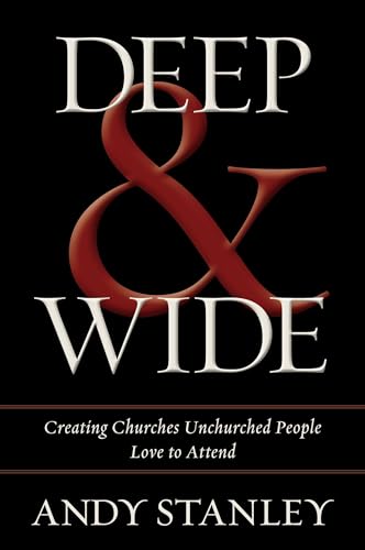 Stock image for Deep and Wide: Creating Churches Unchurched People Love to Attend for sale by SecondSale