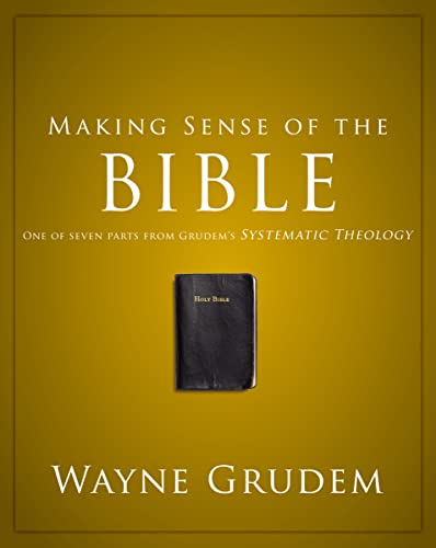 Imagen de archivo de Making Sense of the Bible: One of Seven Parts from Grudem's Systematic Theology (Making Sense of Series) a la venta por SecondSale