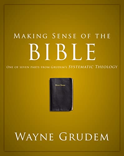 Stock image for Making Sense of the Bible: One of Seven Parts from Grudem's Systematic Theology (Making Sense of Series) for sale by SecondSale
