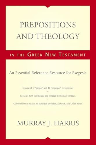 Beispielbild fr Prepositions and Theology in the Greek New Testament: An Essential Reference Resource for Exegesis zum Verkauf von BooksRun